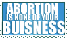 Abortion is non of your buisness